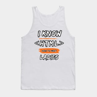 I Know HTML How To Meet Ladies Tank Top